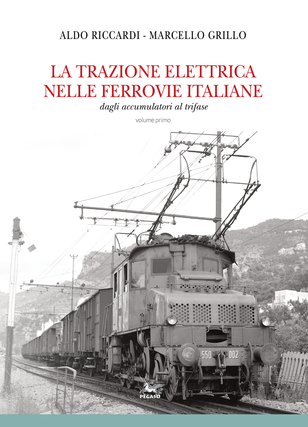 La trazione elettrica nelle ferrovie italane. Vol. 1: Dagli accumulatori al trifase
