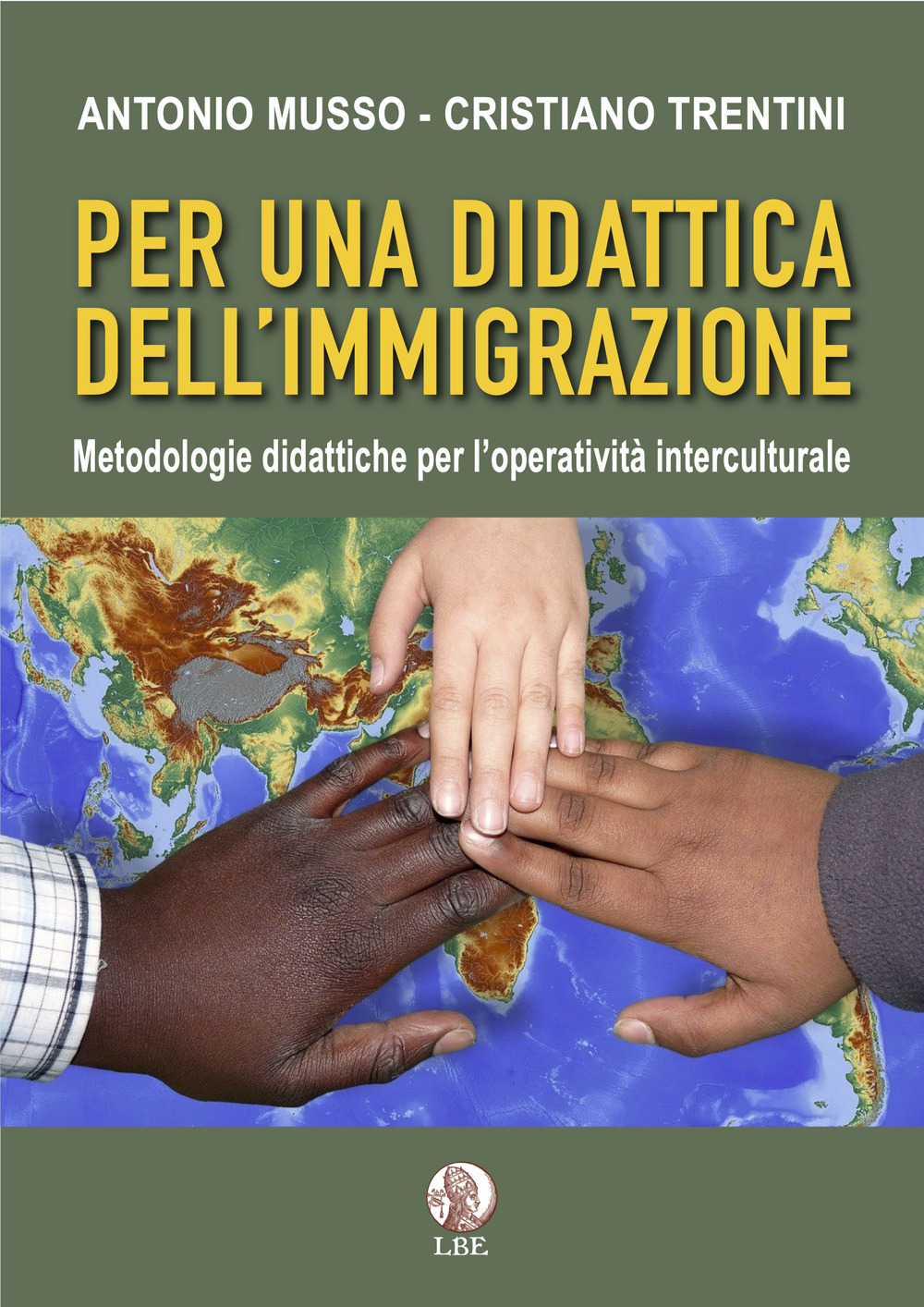 Per una didattica dell'immigrazione. Metodologie didattiche per l'operatività interculturale