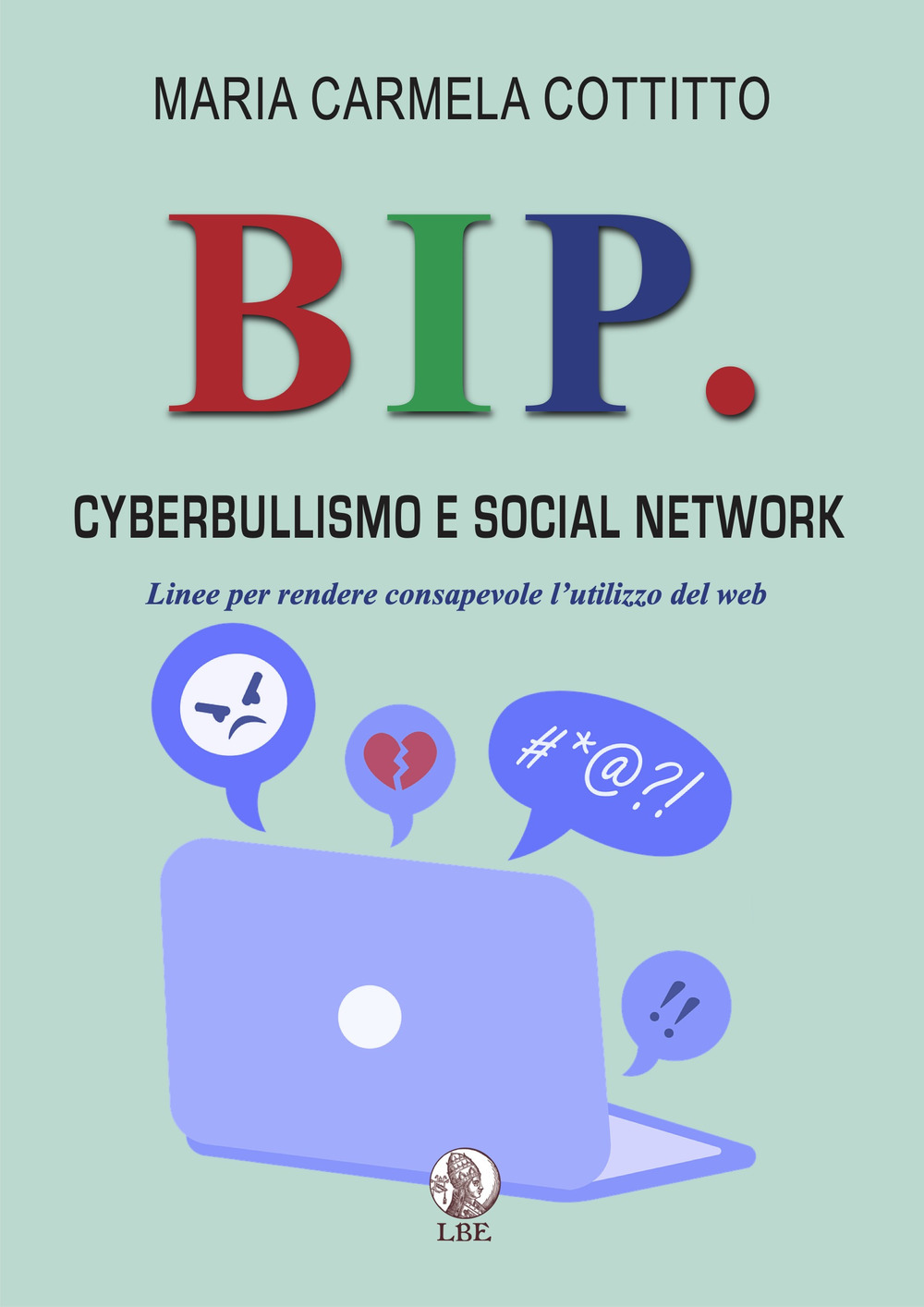 Bip. Cyberbullismo e social network. Linee per rendere consapevole l'utilizzo del web