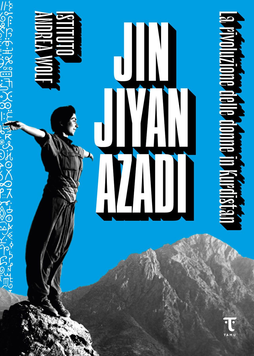 Jin Jiyan Azadi. La rivoluzione delle donne in Kurdistan