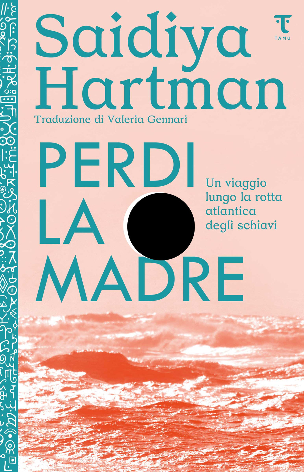 Perdi la madre. Un viaggio lungo la rotta atlantica degli schiavi. Nuova ediz.