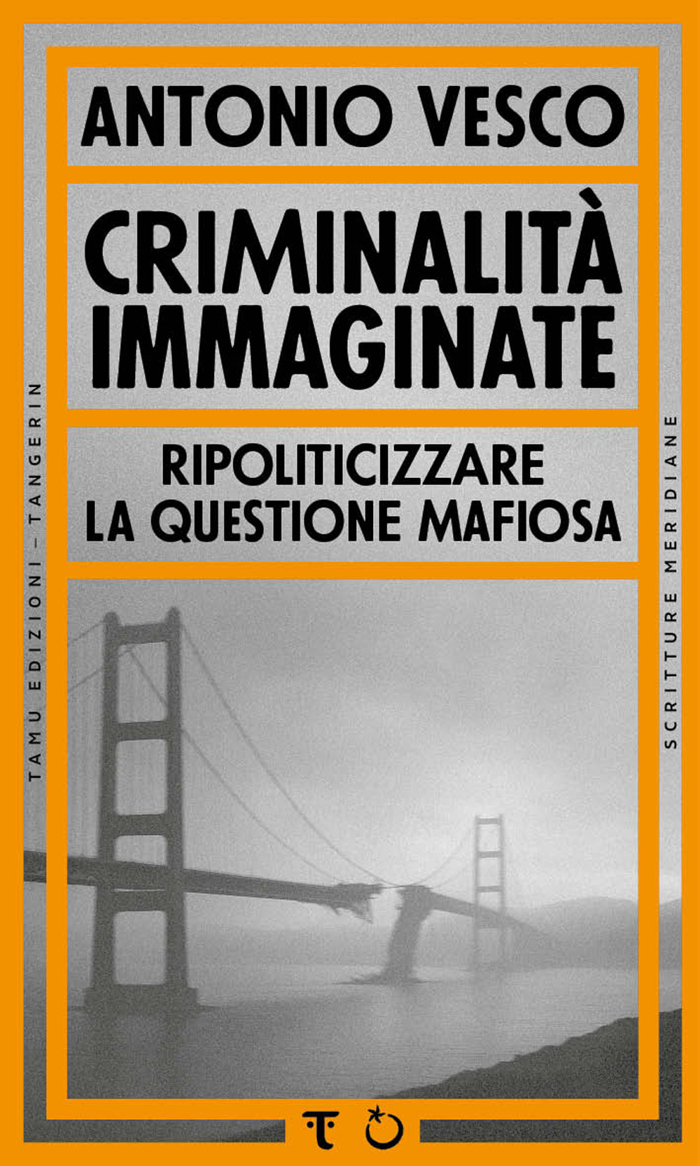 Criminalità immaginate. Ripoliticizzare la questione mafiosa
