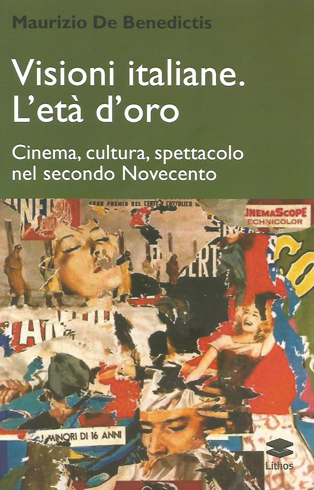 Visioni italiane. L'età d'oro. Cinema, cultura, spettacolo nel secondo Novecento