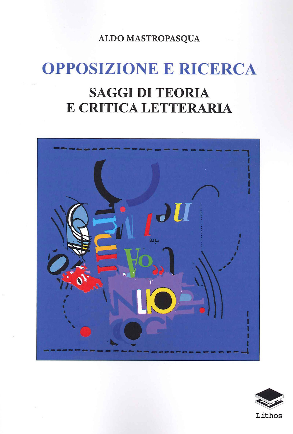 Opposizione e ricerca. Saggi di teoria e critica letteraria