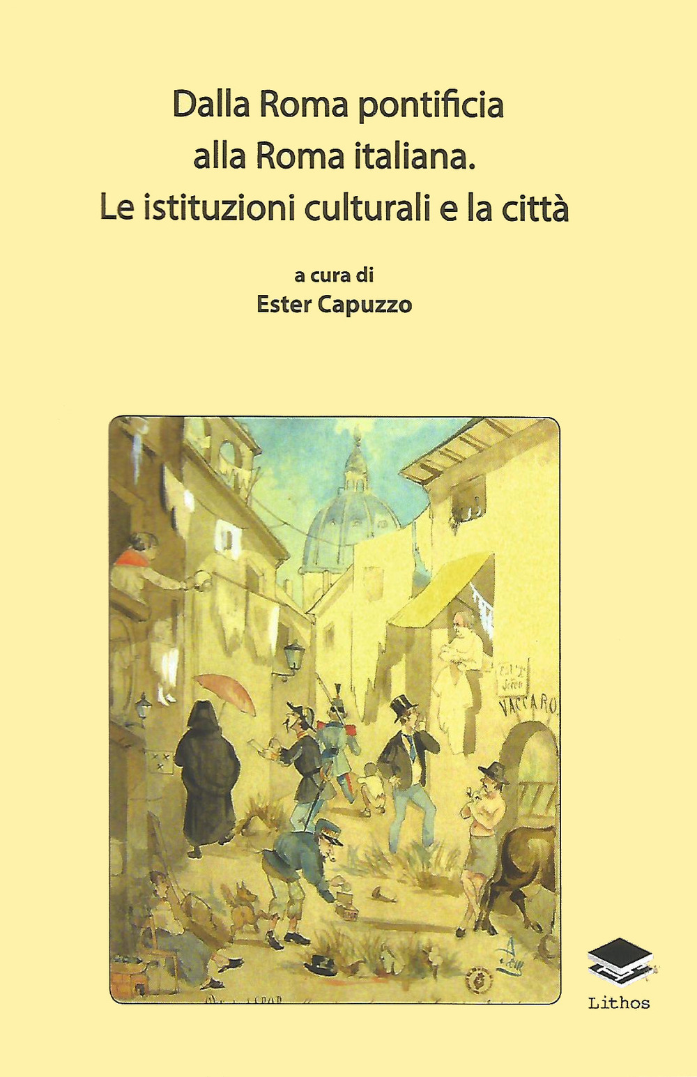 Dalla Roma pontificia alla Roma italiana. Le istituzioni culturali e la città