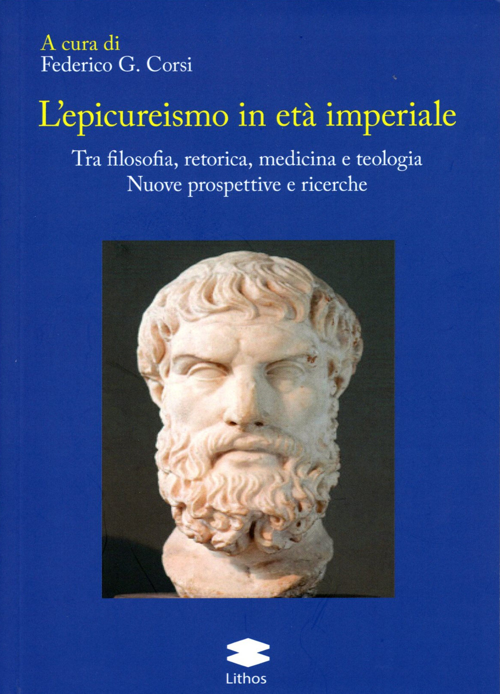 L'epicureismo in età imperiale. Tra filosofia, retorica, medicina e teologia. Nuove prospettive e ricerche