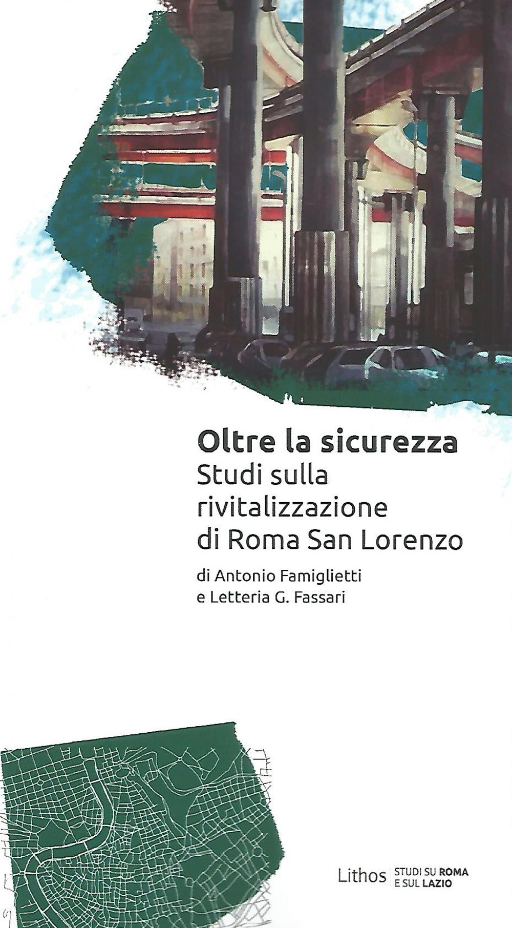 Oltre la sicurezza. Studi sulla rivitalizzazione di Roma San Lorenzo