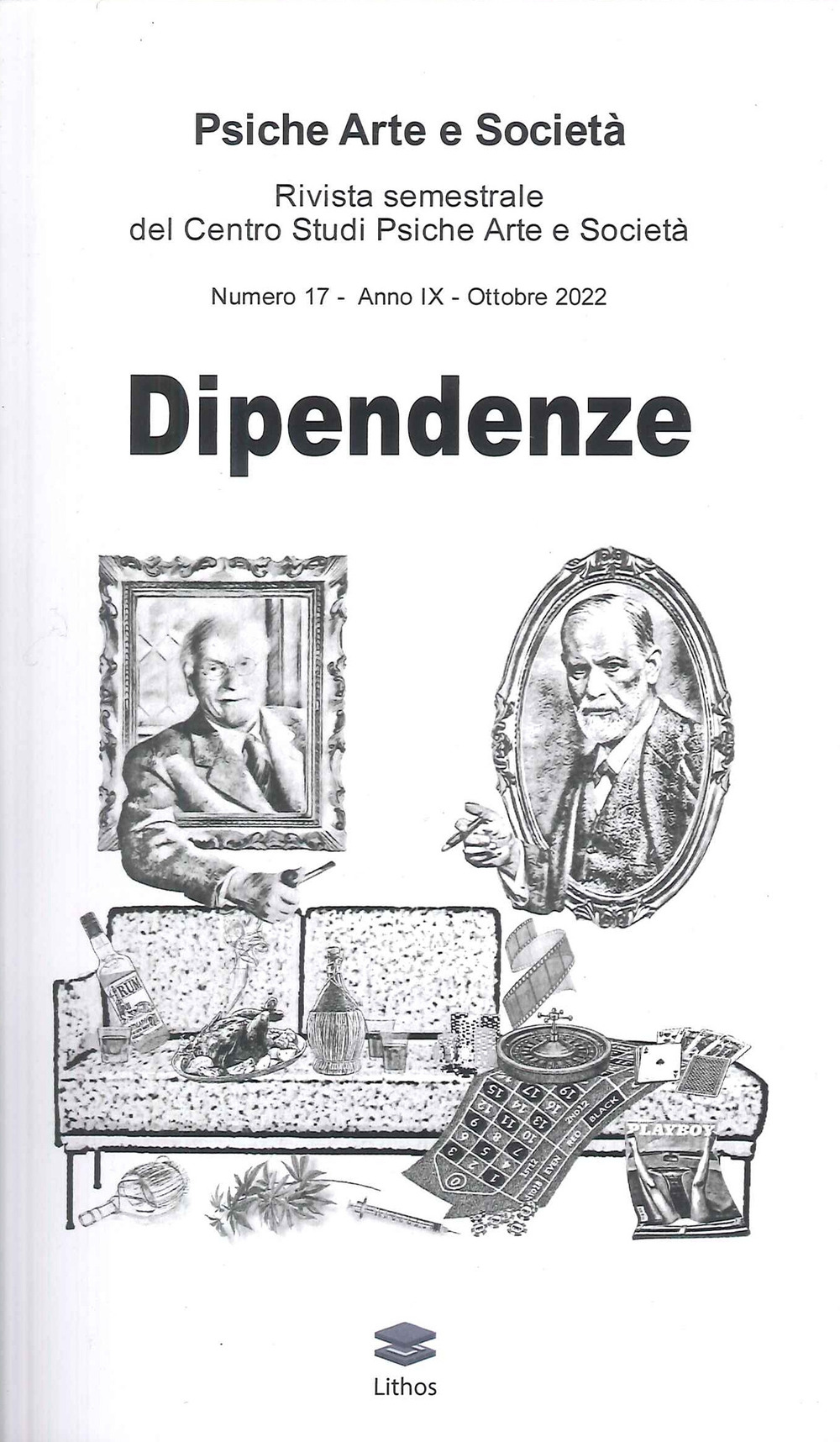 Psiche arte e società. Rivista del Centro Studi Psiche Arte e Società (2022). Vol. 17: Dipendenze