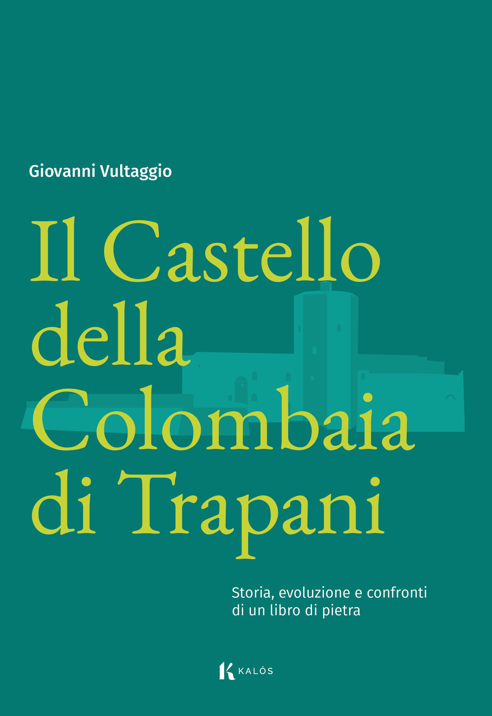 Il Castello della Colombaia di Trapani. Storia, evoluzione e confronti di un libro di pietra