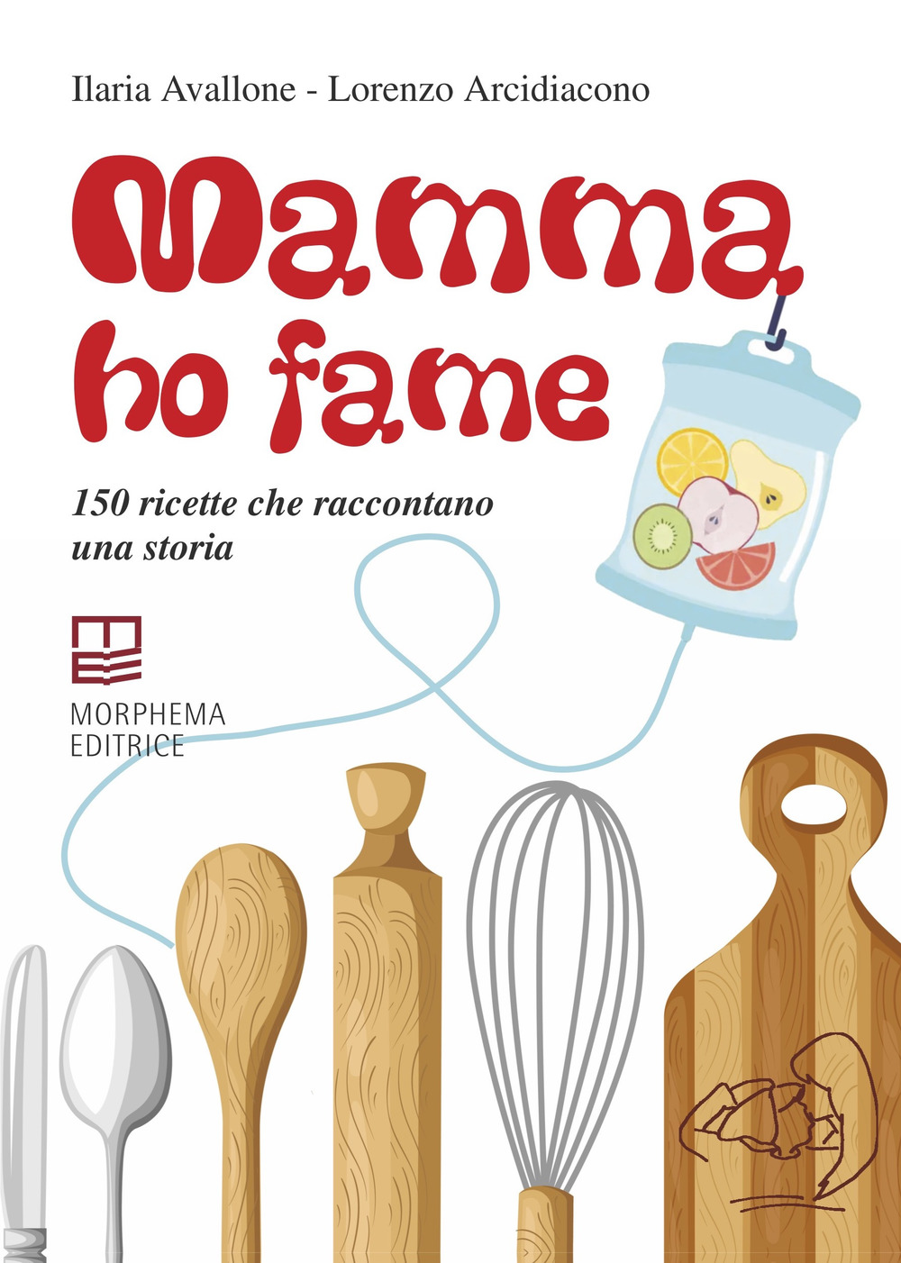 Mamma ho fame. 150 ricette che raccontano una storia