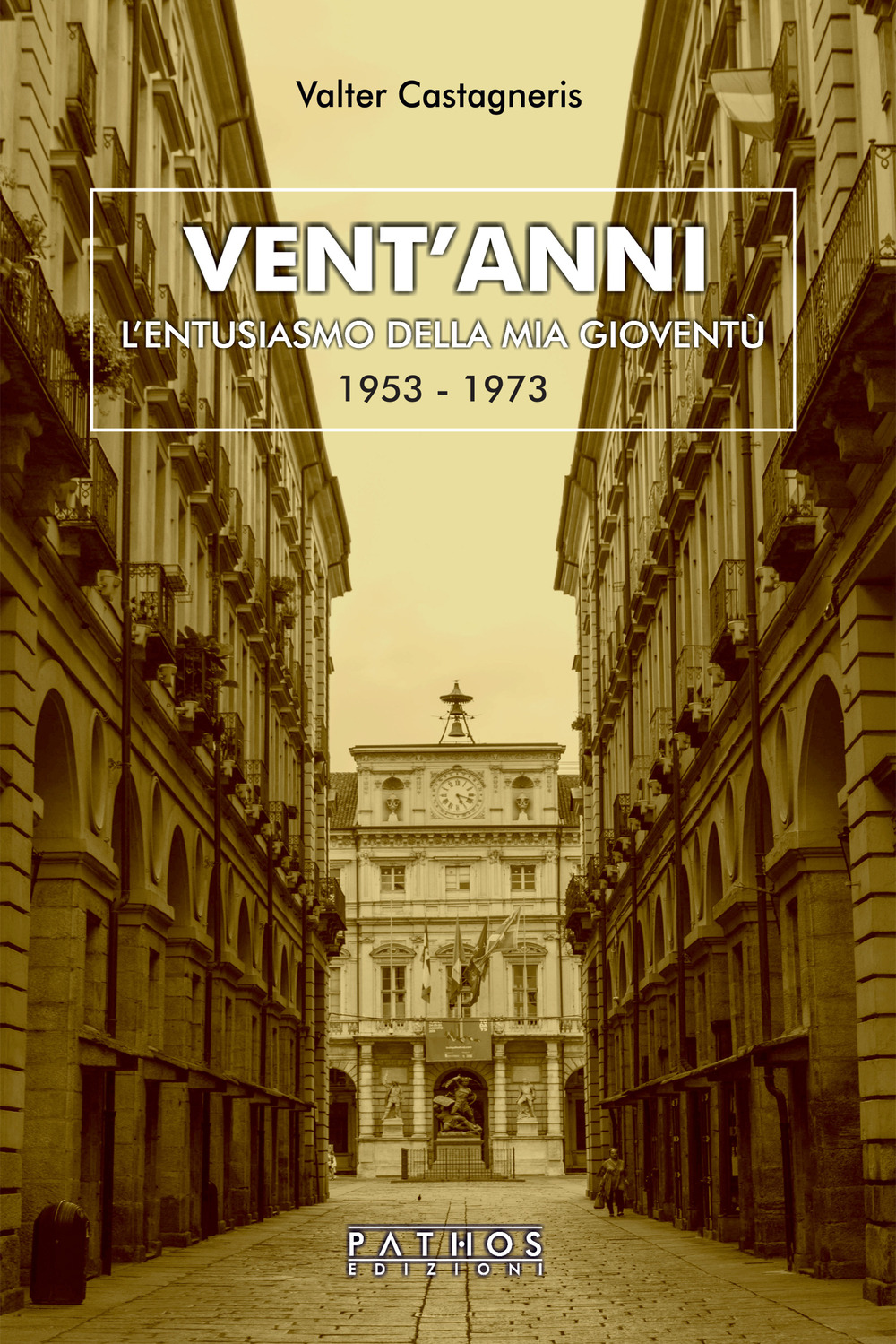 Vent'anni. L'entusiasmo della mia gioventù (1953-1973)