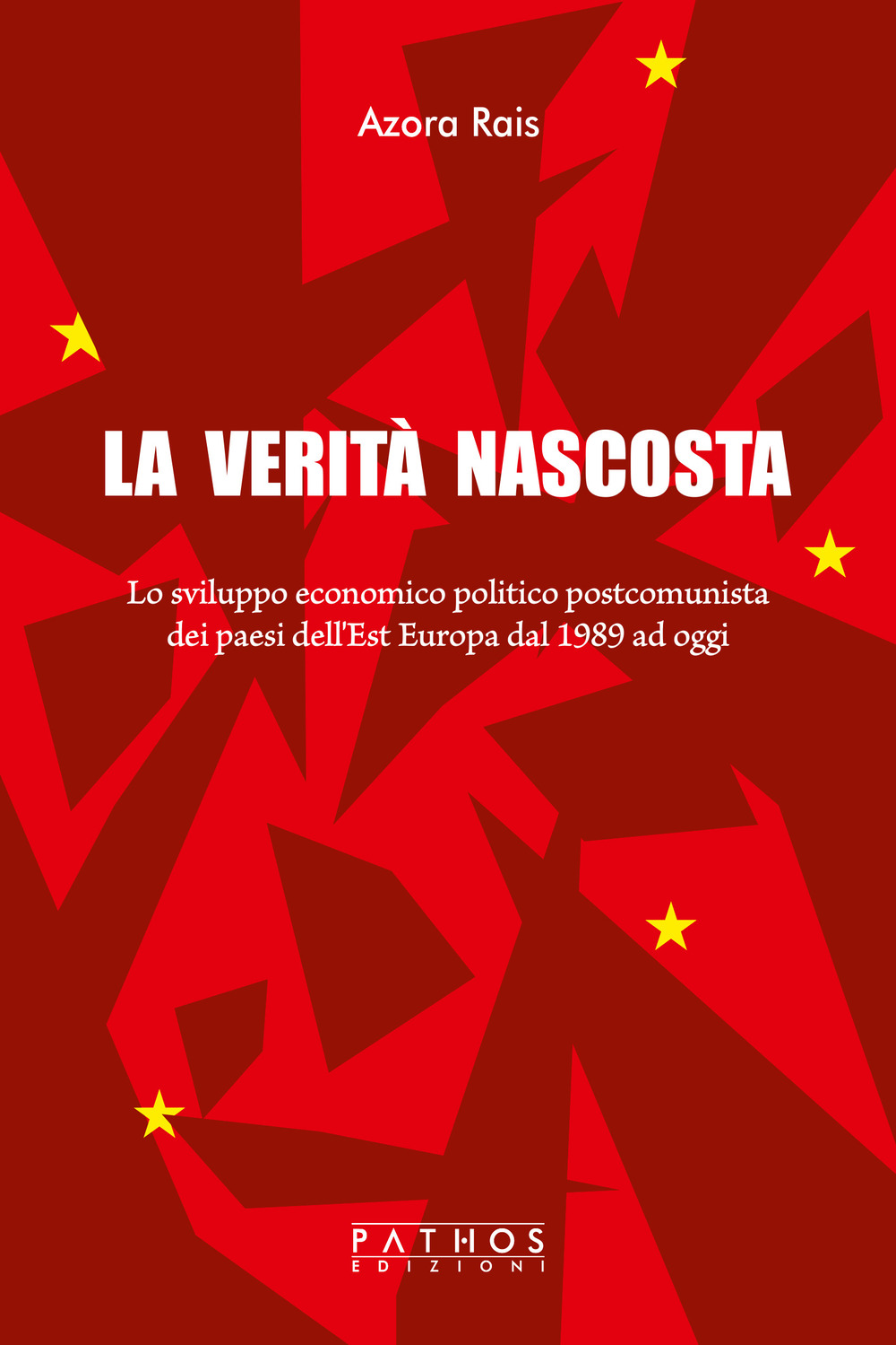 La verità nascosta. Lo sviluppo economico politico postcomunista dei paesi dell'Est Europa dal 1989 ad oggi