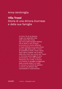 Villa Trossi. Storia di una dimora livornese e delle sue famiglie