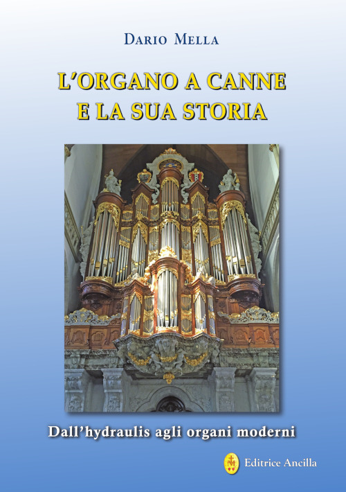 L'organo a canne e la sua storia. Dall'hydraulis agli organi moderni
