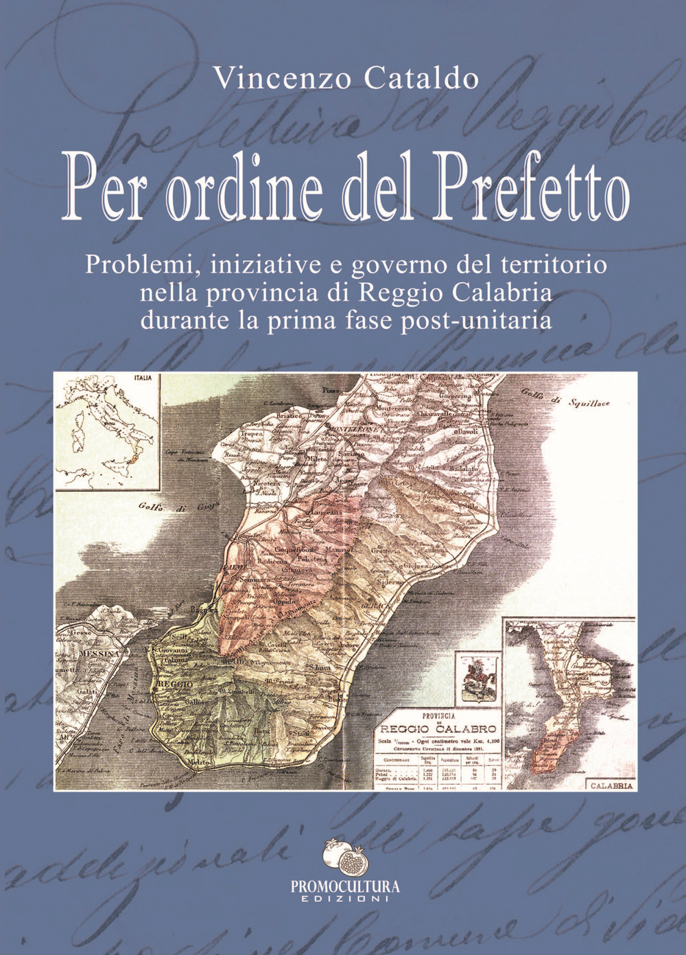 Per ordine del Prefetto. Problemi, iniziative e governo del territorio nella provincia di Reggio Calabria durante la prima fase post-unitaria