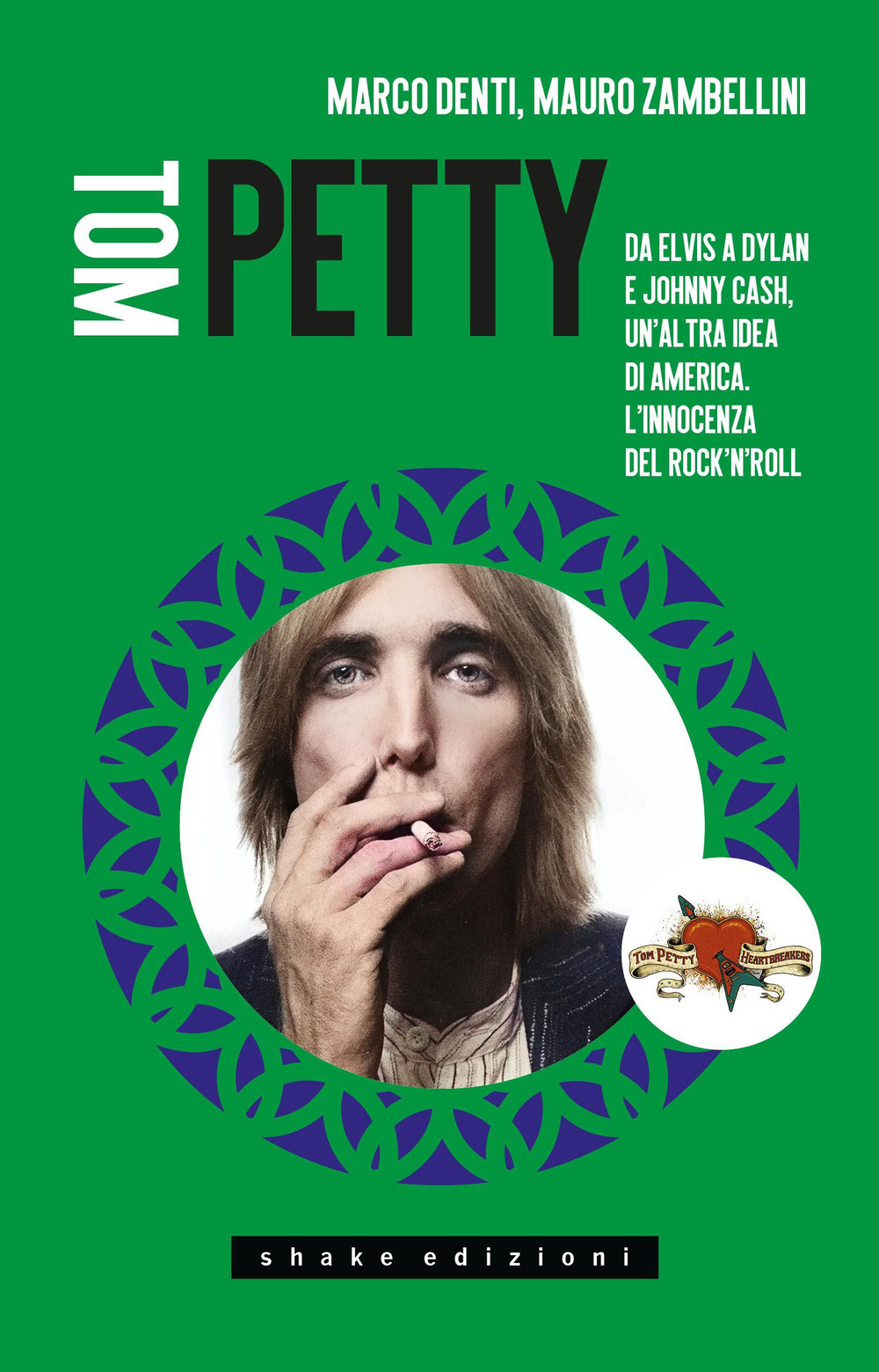 Tom Petty. Da Elvis a Dylan e Johnny Cash, un'altra idea di America. L'innocenza del rock'n'roll