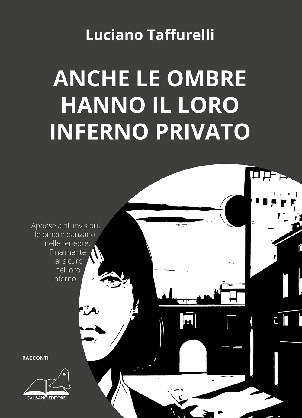 Anche le ombre hanno il loro inferno privato