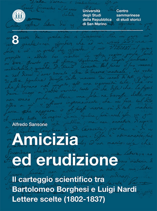Amicizia ed erudizione. Il carteggio scientifico tra Bartolomeo Borghesi e Luigi Nardi. Lettere scelte (1802-1837)