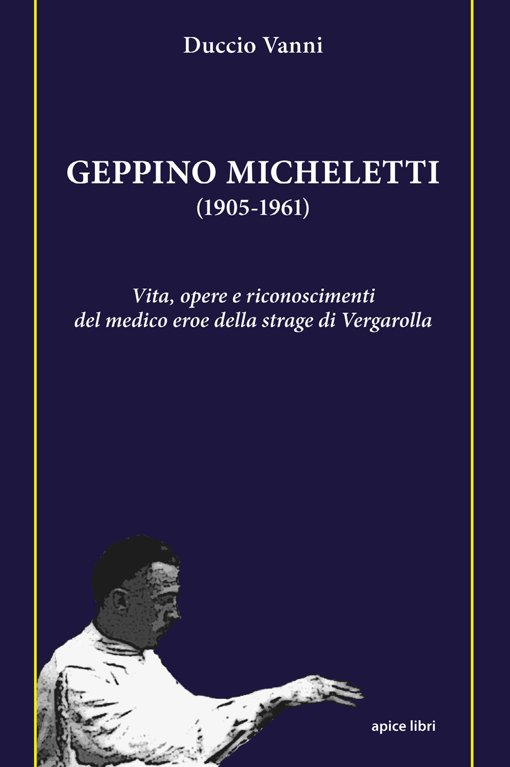 Geppino Micheletti (1905-1961). Vita, opere e riconoscimenti del medico eroe della strage di Vergarolla