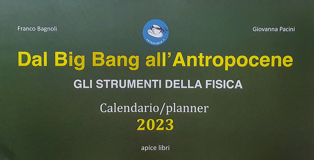 Dal Big Bang all'Antropocene. Gli strumenti della fisica. Calendario-planner 2023