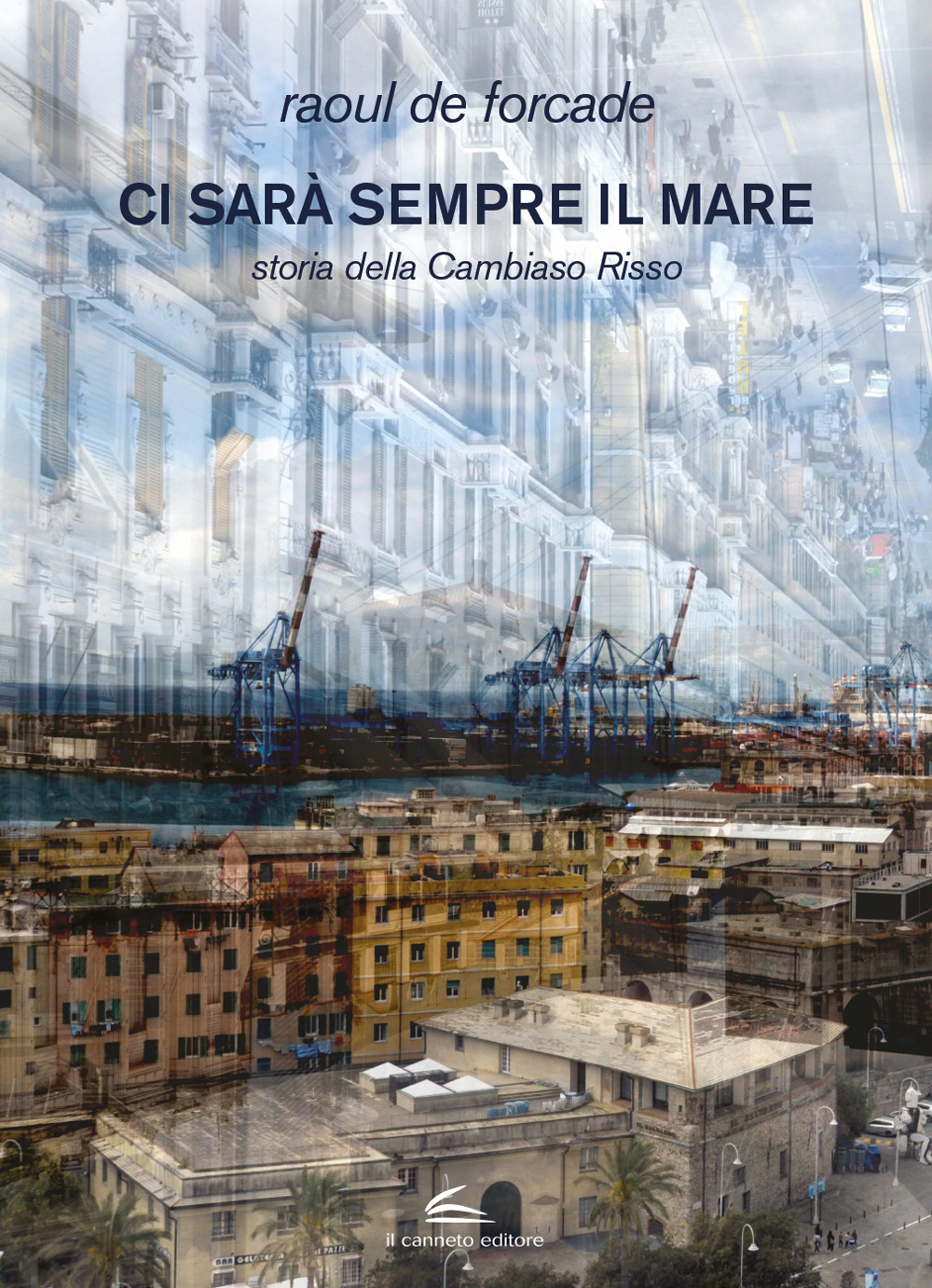 Ci sarà sempre il mare. Storia della Cambiaso Risso