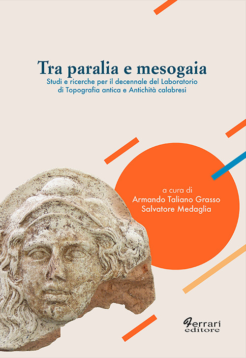 Tra Paralia e Mesogaia. Studi e ricerche per il decennale del laboratorio di topografia antica e antichità calabresi