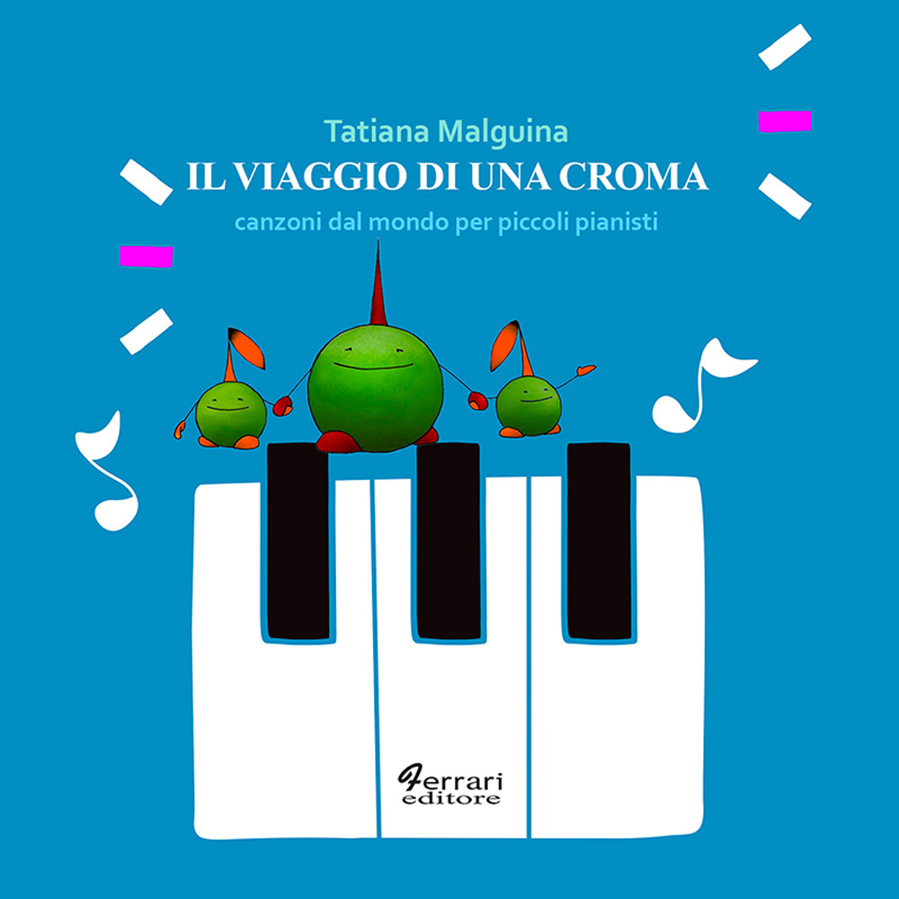 Il viaggio di una croma. Canzoni dal mondo per piccoli pianisti