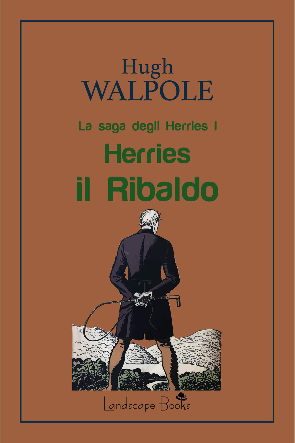 Herries il Ribaldo. La saga degli Herries. Vol. 1