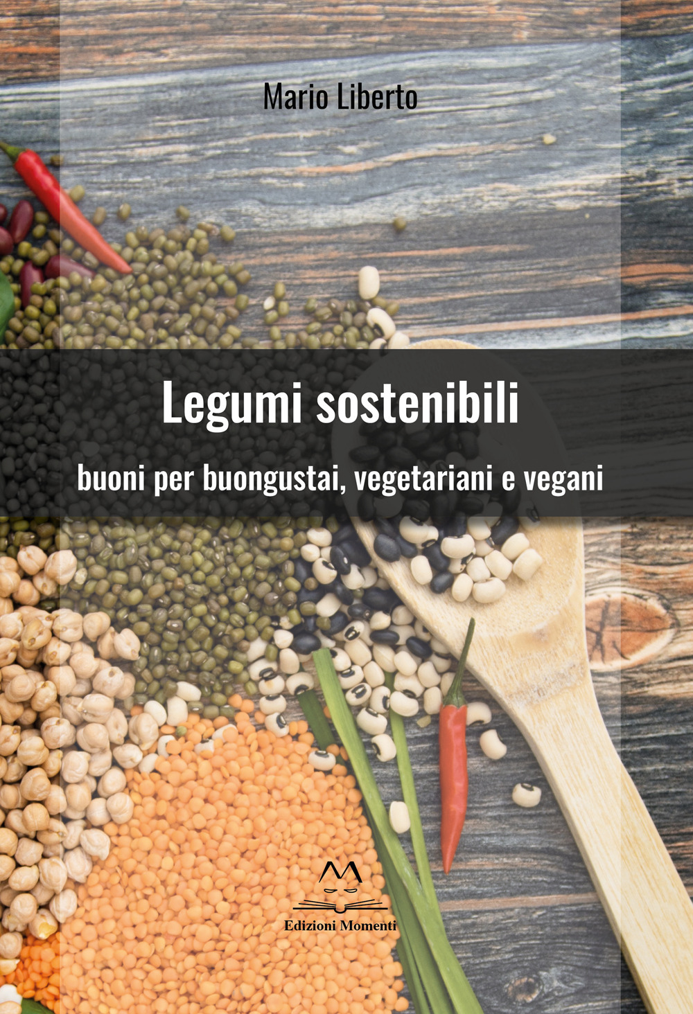 Legumi sostenibili. Buoni per buongustai, vegetariani e vegani