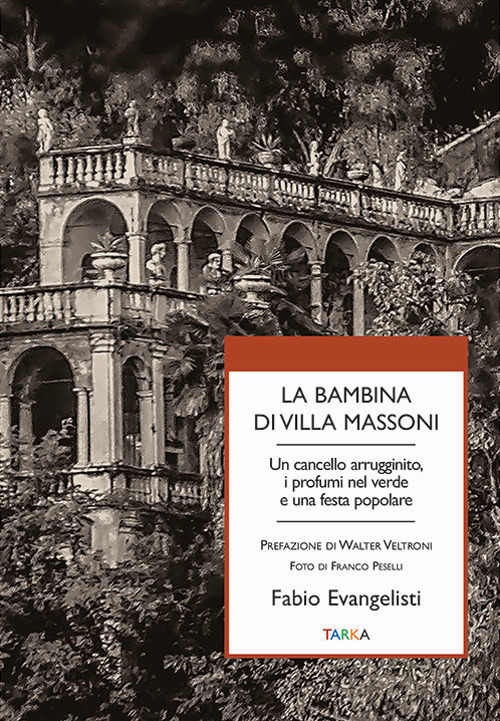 La bambina di Villa Massoni. Un cancello arrugginito, i profumi nel verde e una festa popolare