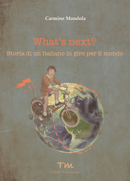 What's next? Storia di un italiano in giro per il mondo