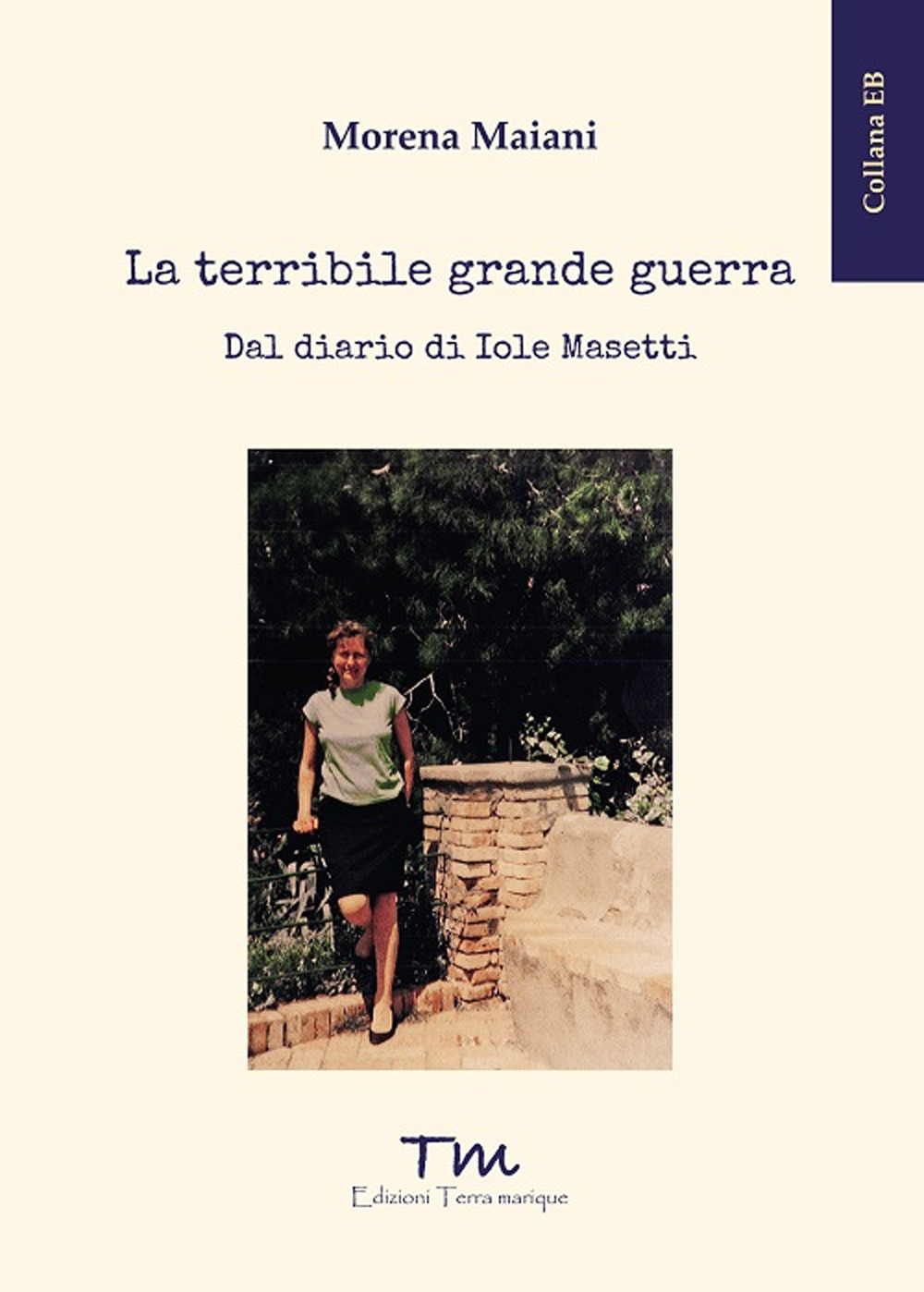 La terribile grande guerra. Dal diario di Iole Masetti