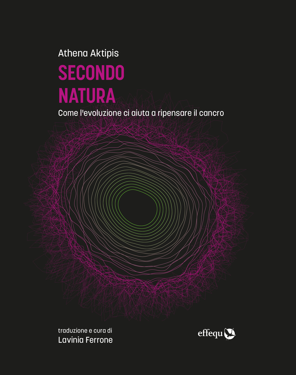 Secondo natura. Come l'evoluzione ci aiuta a ripensare il cancro