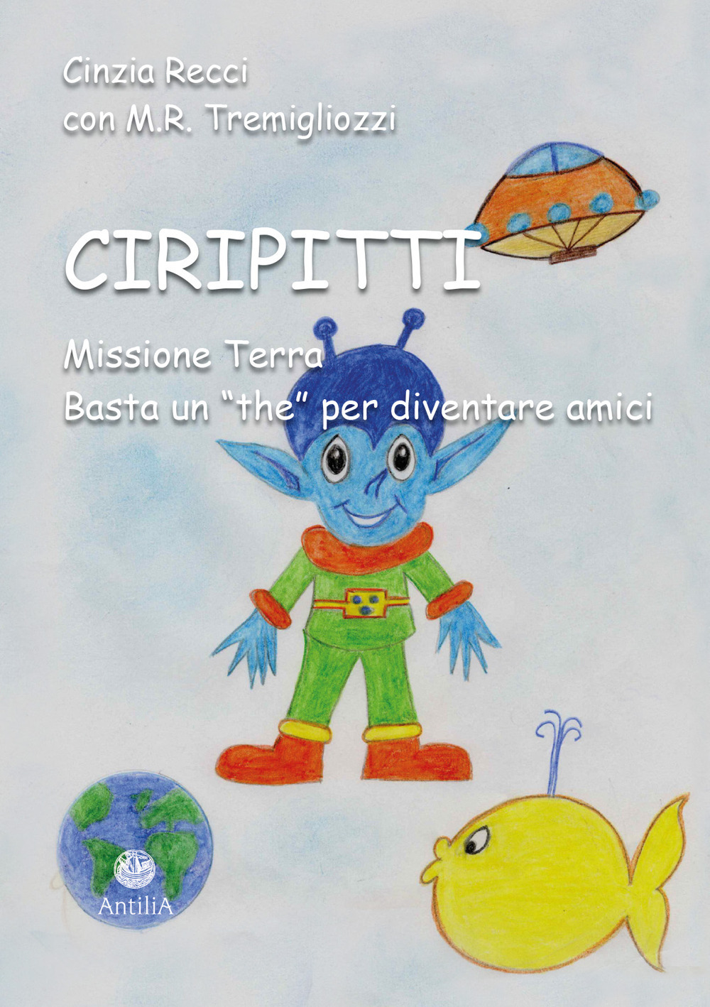 Ciripitti. Missione Terra. Basta un «the» per diventare amici