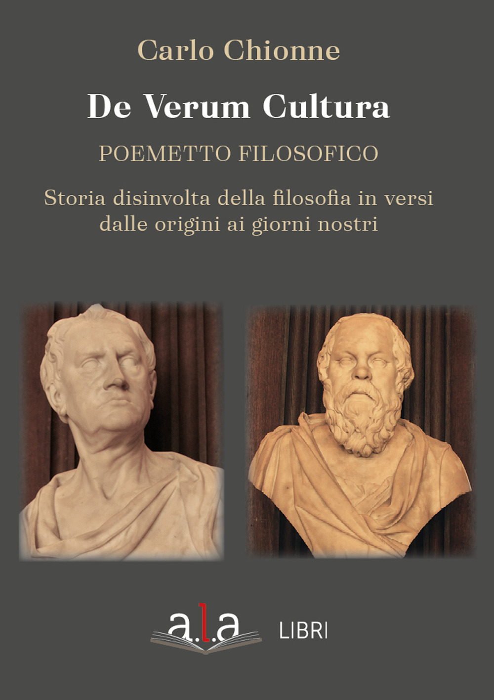 De Verum Cultura. Poemetto filosofico. Storia disinvolta della filosofia in versi dalle origini ai giorni nostri