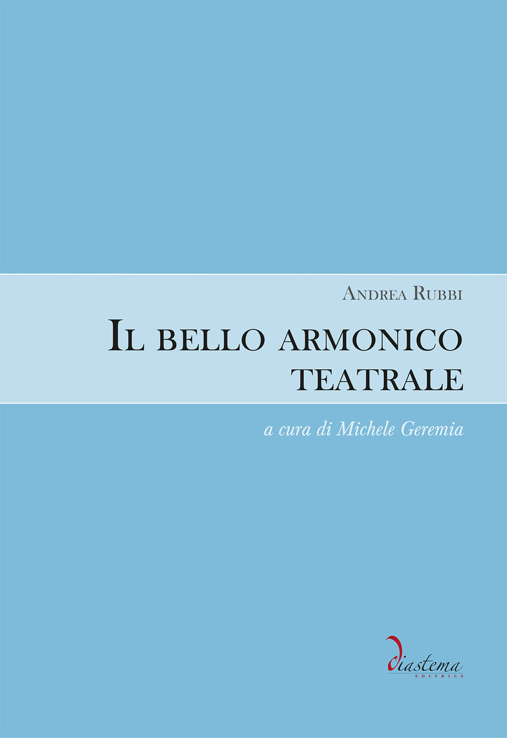 Il bello armonico teatrale (1792, per l'inaugurazione del teatro La Fenice di Venezia). Ediz. critica