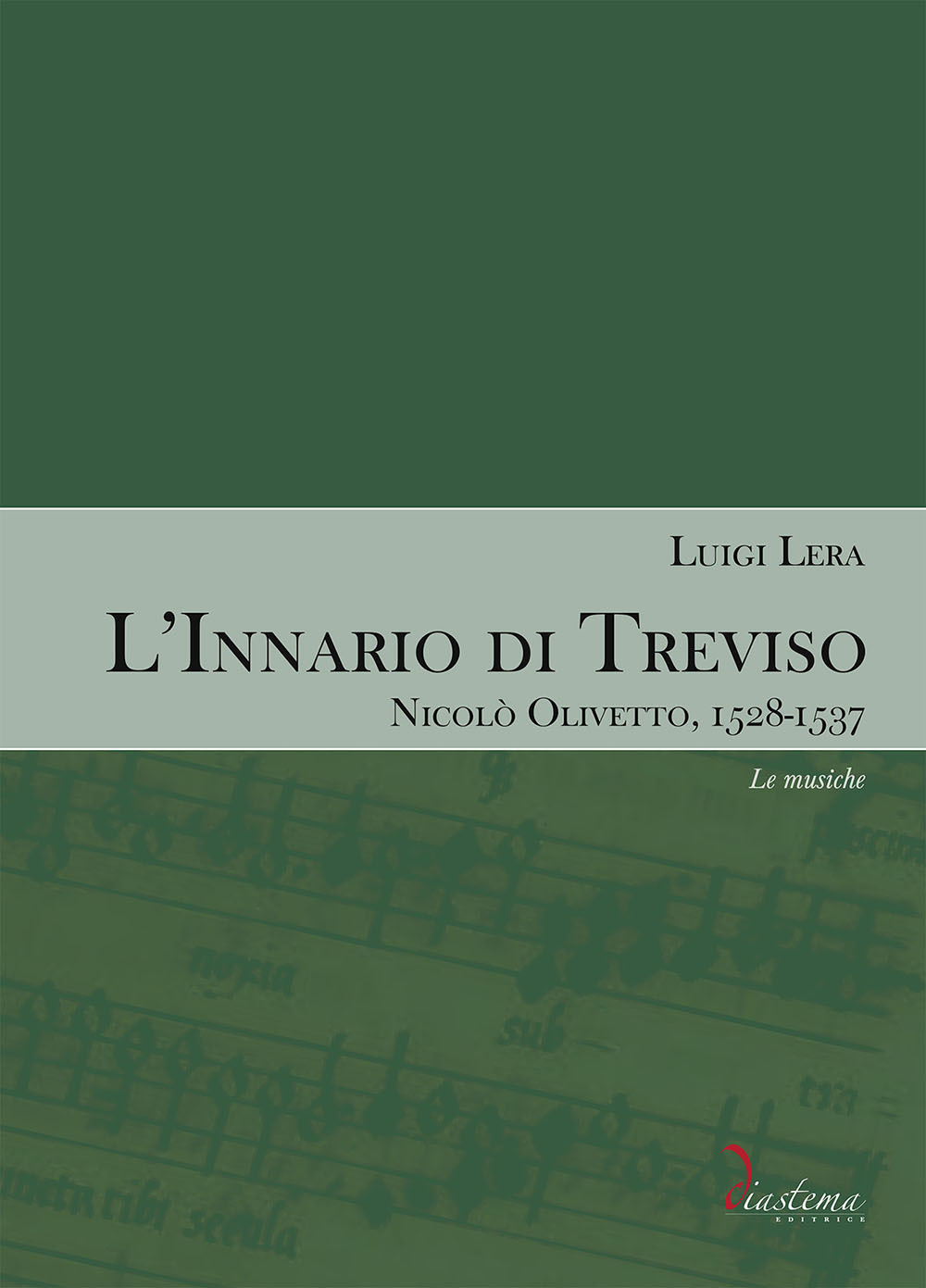 L'innario di Treviso. Nicolò Olivetto, 1528-1537. Vol. 2: Le musiche