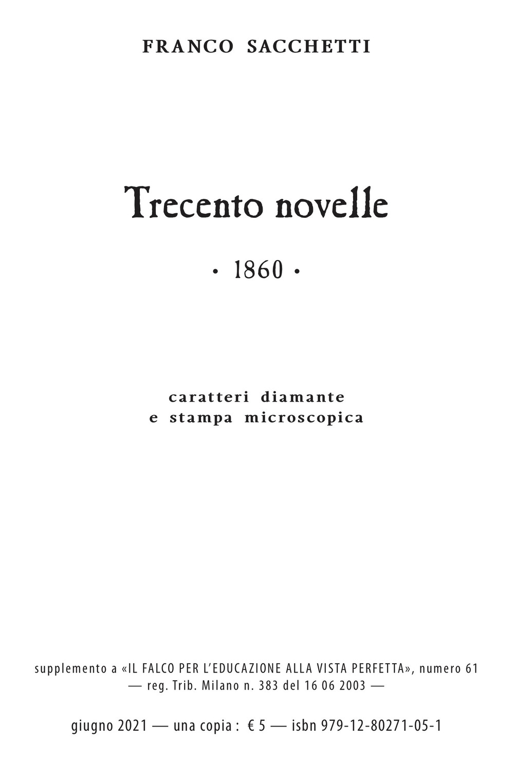 Trecento novelle. Ediz. in carattere diamante e stampa microscopica