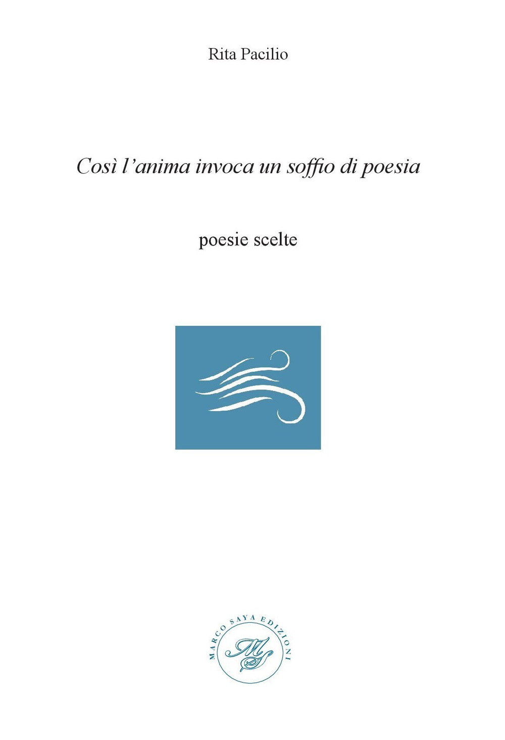 Così l'anima invoca un soffio di poesia. Poesie scelte