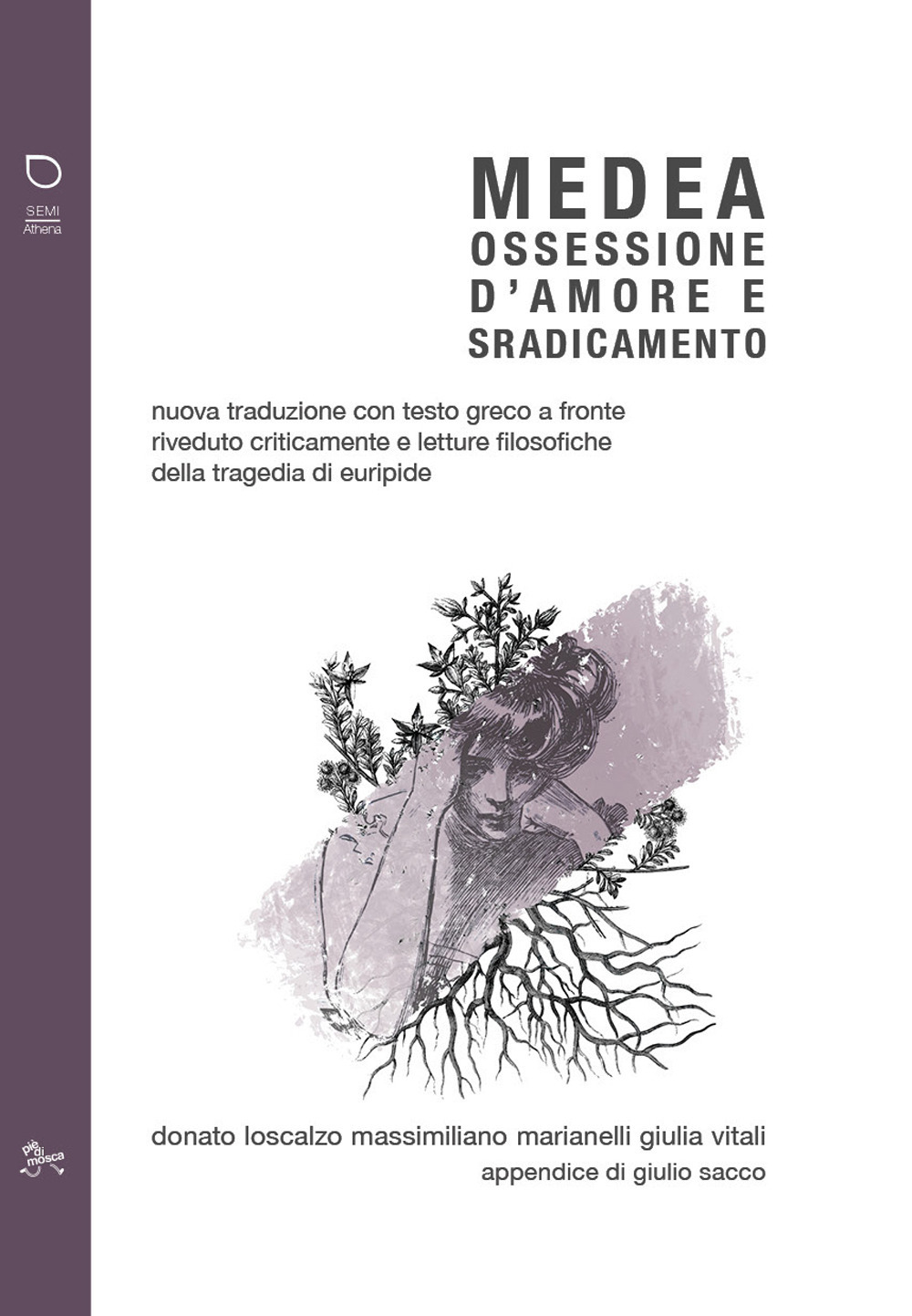 Medea. Ossessione d'amore e sradicamento. Nuova traduzione con testo greco a fronte riveduto criticamente e letture filosofiche della tragedia di Euripide