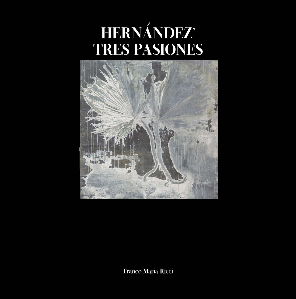 Hernández. Tres pasiones. Ediz. italiana e spagnola