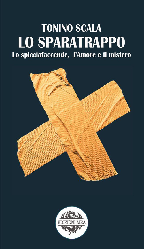 Lo sparatrappo. Lo spicciafaccende, l'amore e il mistero