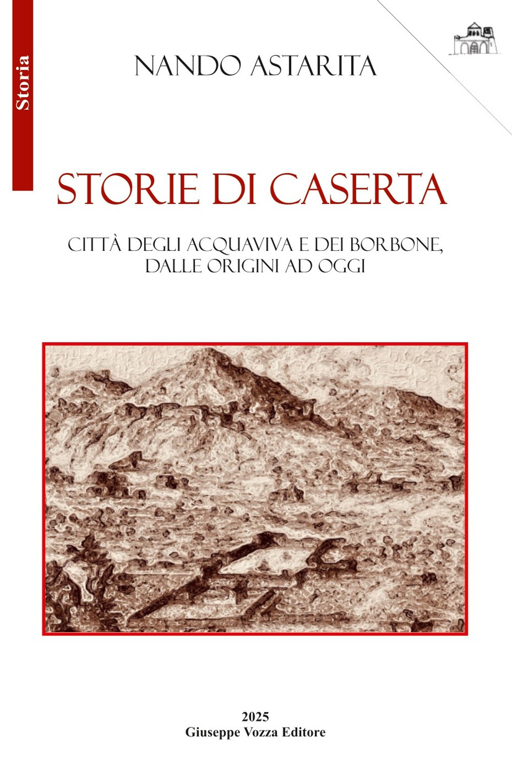 Storie di Caserta. Città degli Acquaviva e dei Borbone, dalle origini ad oggi