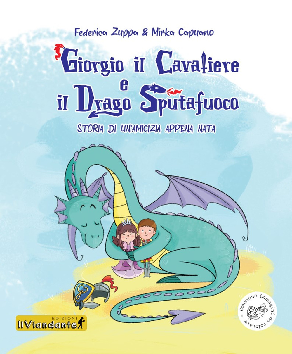 Giorgio il cavaliere e il drago sputafuoco. Storia di un'amicizia appena nata. Ediz. illustrata