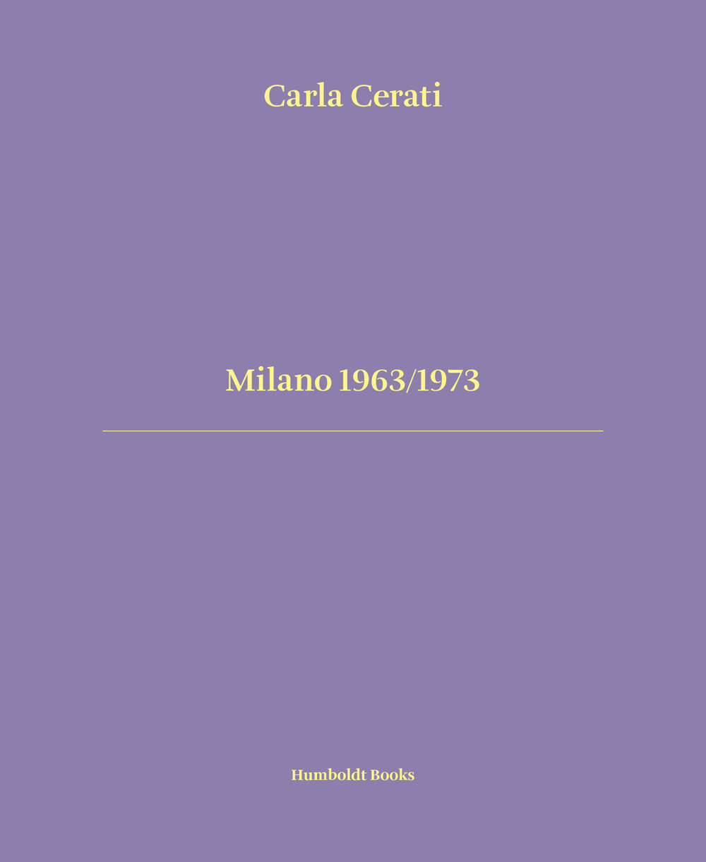 Milano 1963/1973. Ediz. italiana e inglese