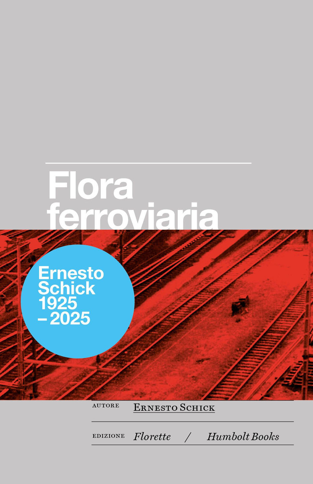 Flora ferroviaria ovvero la rivincita della natura sull'uomo. Osservazioni botaniche sull'area della stazione internazionale di Chiasso 1969-1978. Ediz. a colori