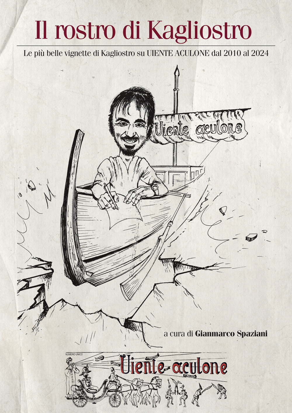 Il rostro di Kagliostro. Le più belle vignette di Kagliostro su Uiente Aculone dal 2010 al 2024. Ediz. illustrata