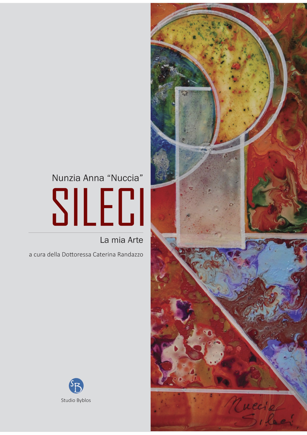 Nunzia Anna «Nuccia» Sileci. La mia arte. Ediz. a colori