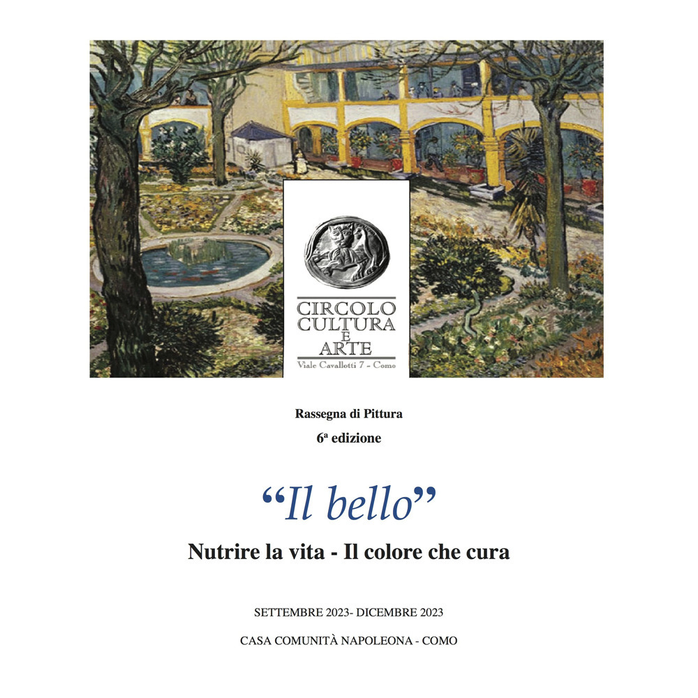 «Il bello». Nutrire la vita. Il colore che cura. Rassegna di pittura 6ª edizione. Catalogo della mostra (Como, 28 settembre-17 dicembre 2023). Ediz. bilingue