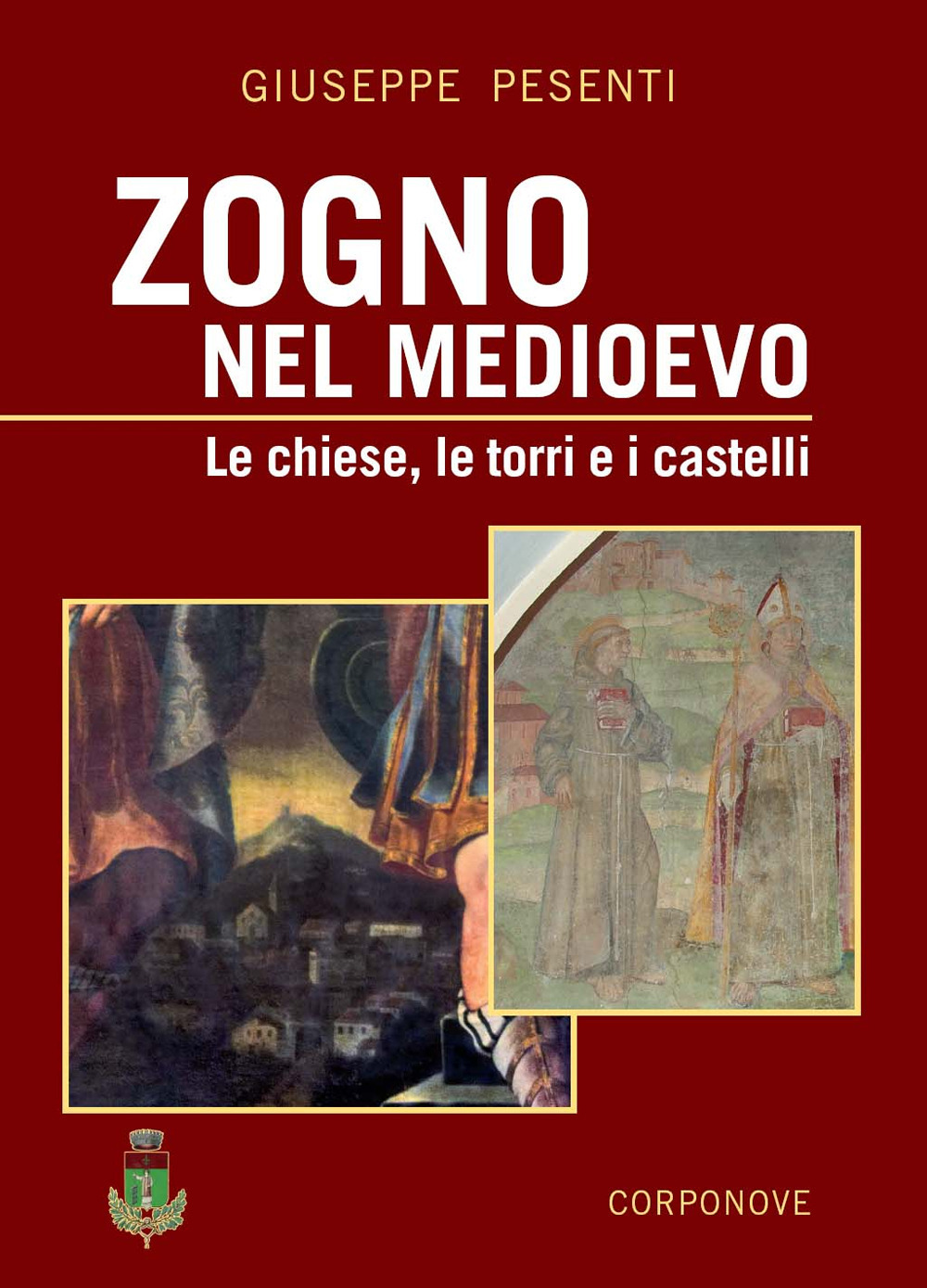 Zogno nel Medioevo. Le chiese, le torri e i castelli. Ediz. a colori